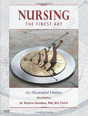 Nursing, The Finest Art: An Illustrated History, 3rd Edition,Used