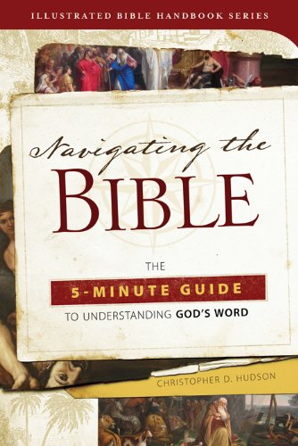 Navigating the Bible: The 5Minute Guide to Understanding God's Word (Illustrated Bible Handbook Series),New