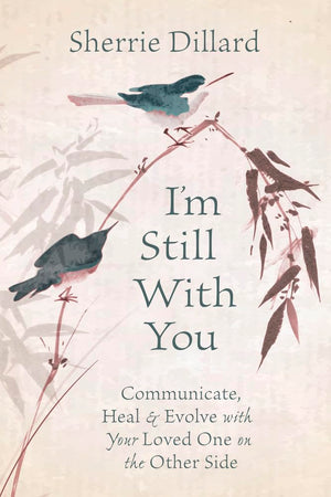 I'm Still With You: Communicate, Heal & Evolve with Your Loved One on the Other Side,Used