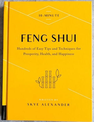 10Minute Feng Shui: Hundreds Of Easy Tips And Techniques For Prosperity, Health, And Happiness