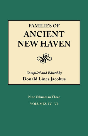 Families of Ancient New Haven. Originally Published as New Haven Genealogical Magazine, Volumes IVIII [19221932] and CrossInd,Used