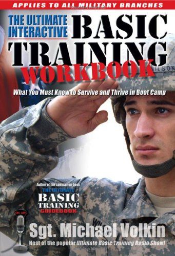 The ultimate Interactive Basic Training Workbook : what you Must Know to Survive and Thrive in Today's Boot Camp,Used