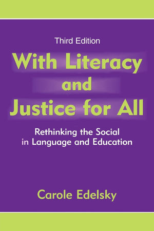 With Literacy And Justice For All: Rethinking The Social In Language And Education (Language, Culture, And Teaching),New
