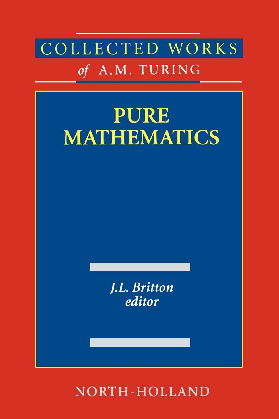 Pure Mathematics (Volume 2) (Collected Works of A.M. Turing, Volume 2),Used