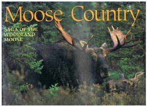 Moose Country: Saga of the Woodland Moose (Wildlife Country),New