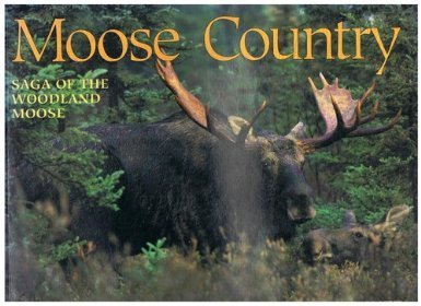 Moose Country: Saga of the Woodland Moose (Wildlife Country),Used