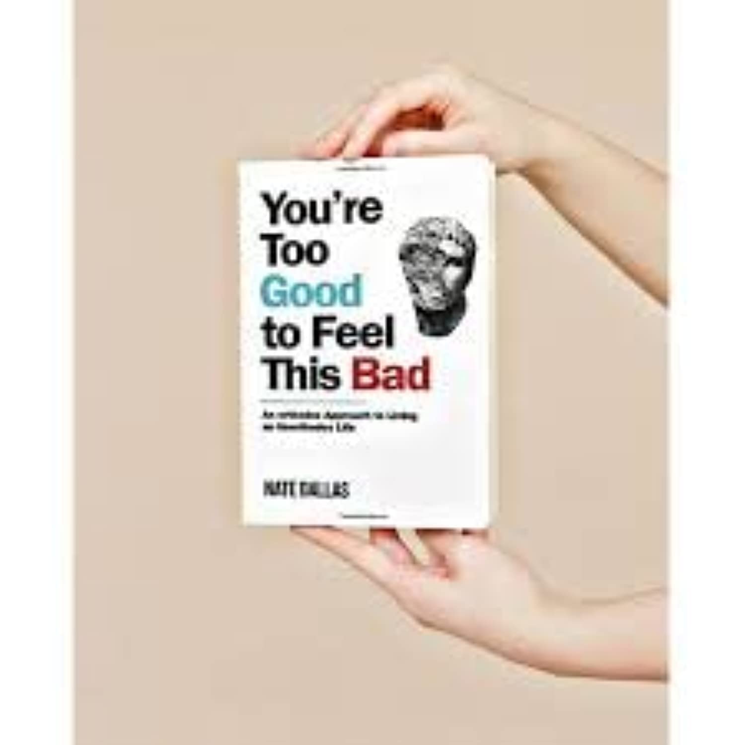 You'Re Too Good To Feel This Bad: An Orthodox Approach To Living An Unorthodox Life,New