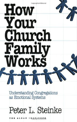 How Your Church Family Works: Understanding Congregations As Emotional Systems,Used