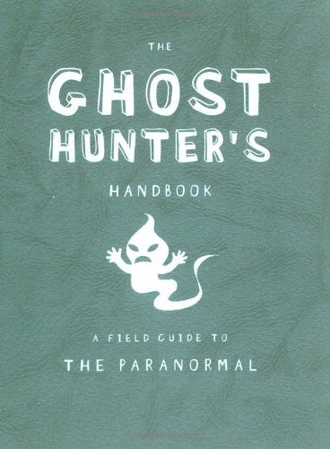 The Ghost Hunter's Handbook: A Field Guide to the Paranormal,Used