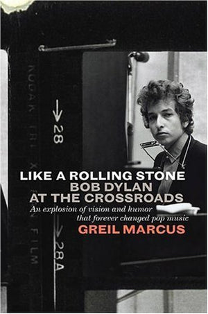 Like a Rolling Stone: Bob Dylan at the Crossroads,Used