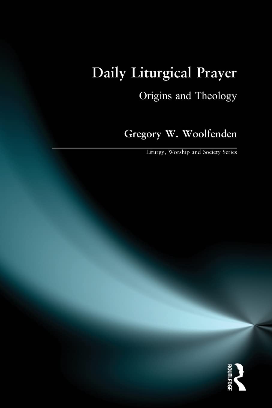 Daily Liturgical Prayer (Liturgy, Worship And Society Series)