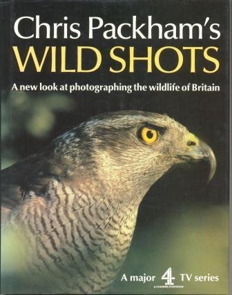 Chris Packham's Wild Shots: A New Look at Photographing the Wildlife of Britain,Used