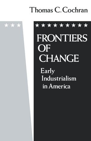 Frontiers Of Change: Early Industrialization In America (Galaxy Books)