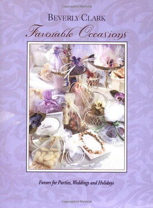 Favorable Occasions: Favors for Parties, Weddings, and Holidays,Used