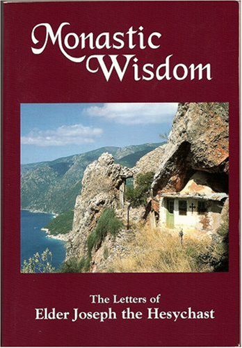 Monastic Wisdom: The Letters Of Elder Joseph The Hesychast