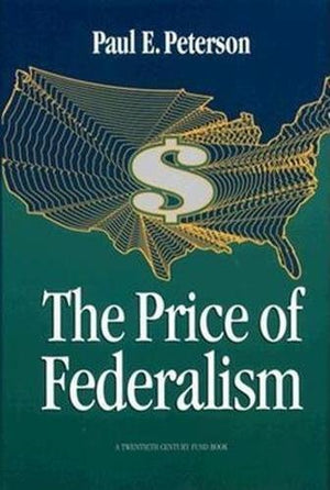 The Price Of Federalism (A Twentieth Century Fund Book),Used