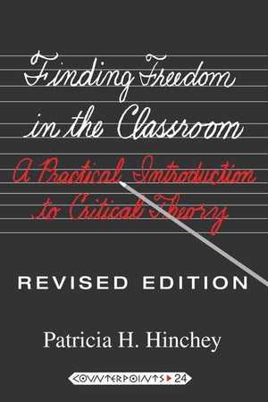 Finding Freedom in the Classroom: A Practical Introduction to Critical Theory (Counterpoints),Used