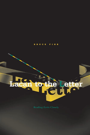 Lacan To The Letter: Reading Ecrits Closely