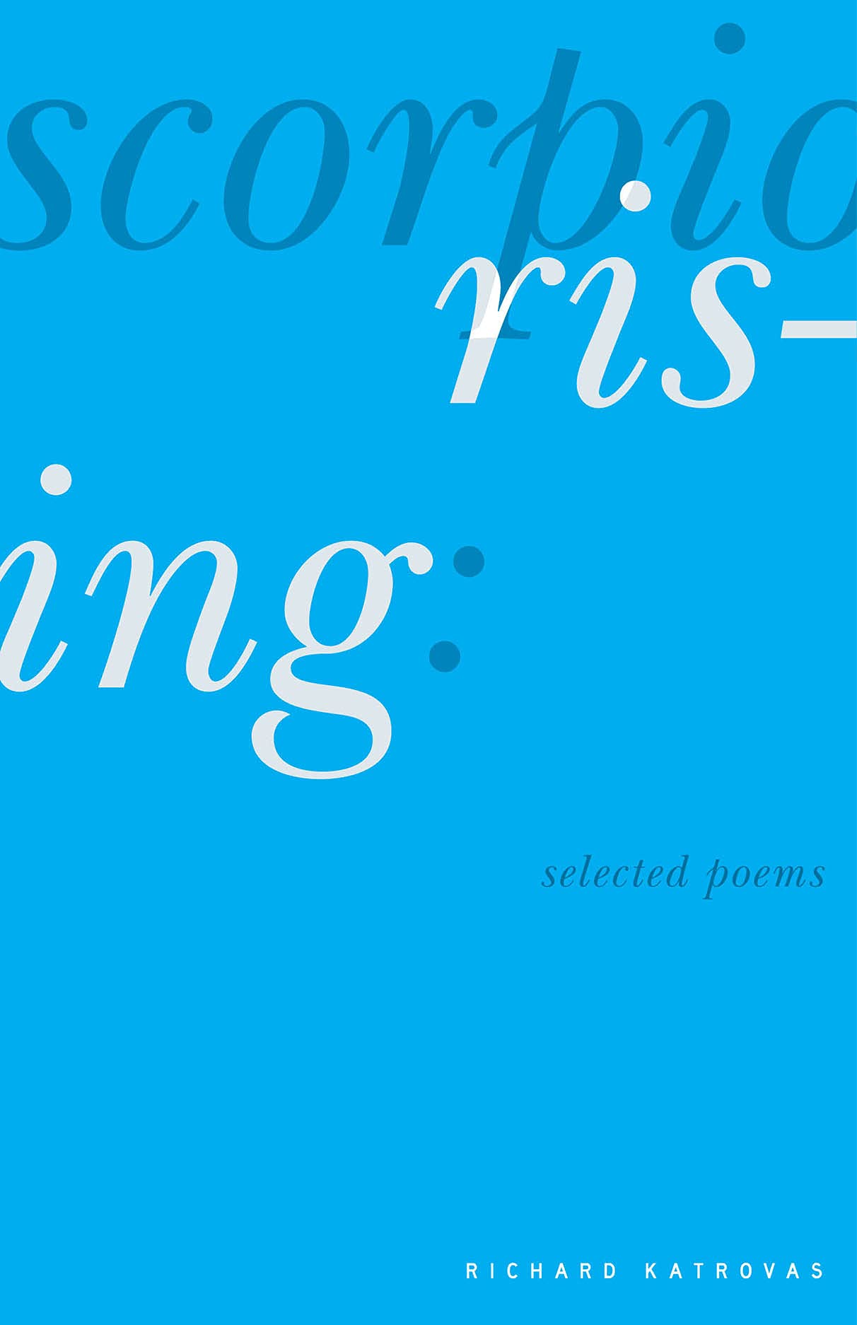 Scorpio Rising: Selected Poems (Carnegie Mellon Poetry),New