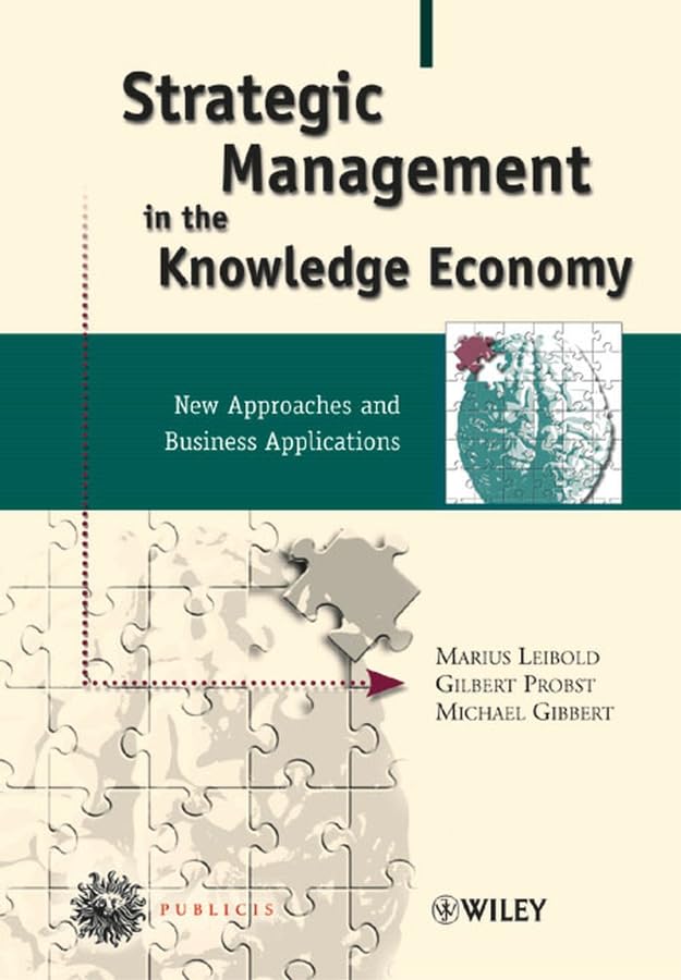 Strategic Management in the Knowledge Economy: New Approaches and Business Applications,Used