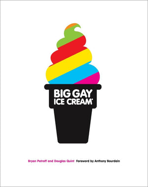 Big Gay Ice Cream: Saucy Stories & Frozen Treats: Going All the Way with Ice Cream: A Cookbook,Used