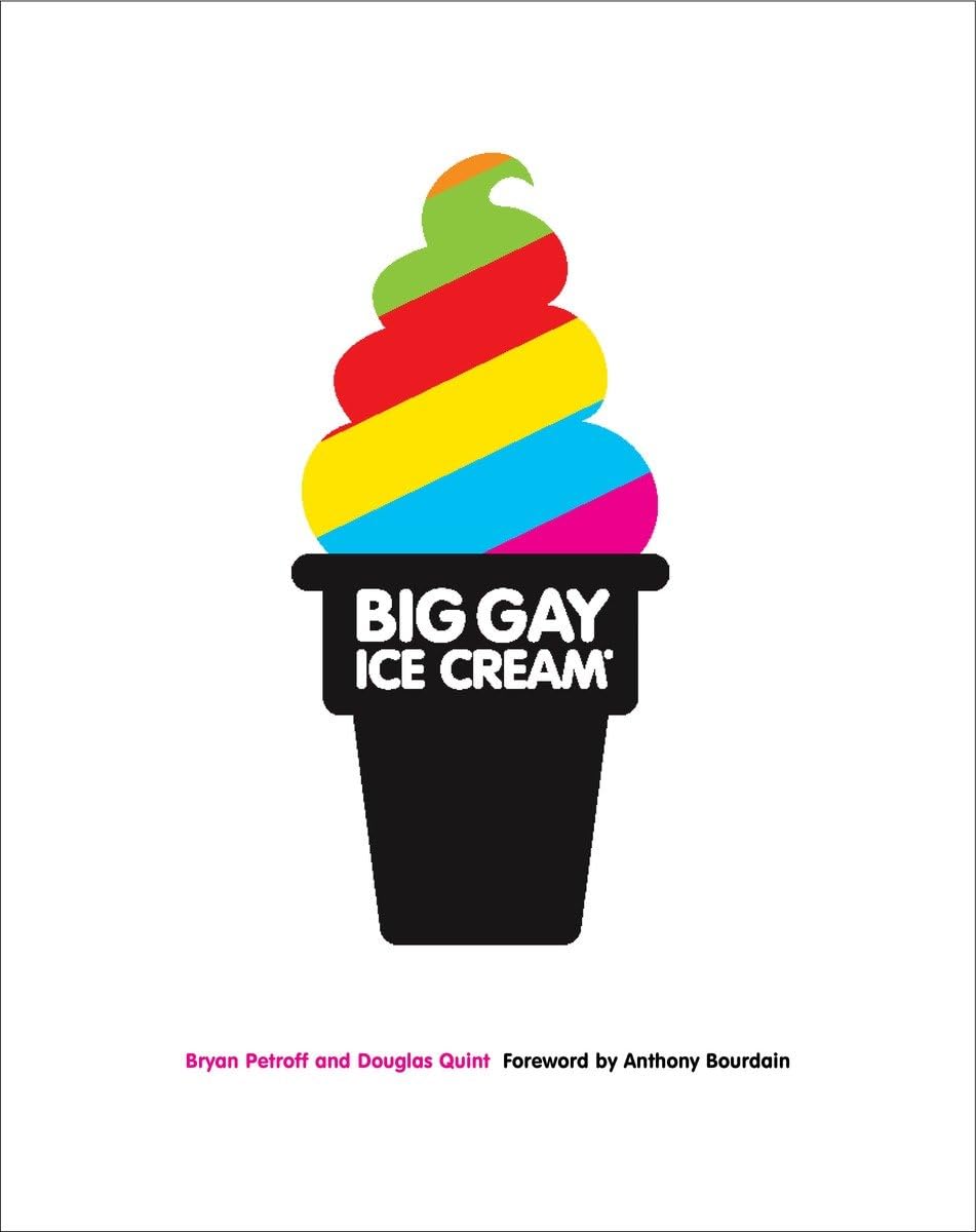 Big Gay Ice Cream: Saucy Stories & Frozen Treats: Going All the Way with Ice Cream: A Cookbook,Used