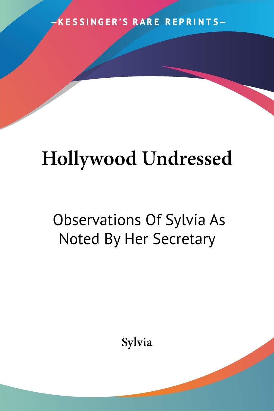 Hollywood Undressed: Observations Of Sylvia As Noted By Her Secretary,Used