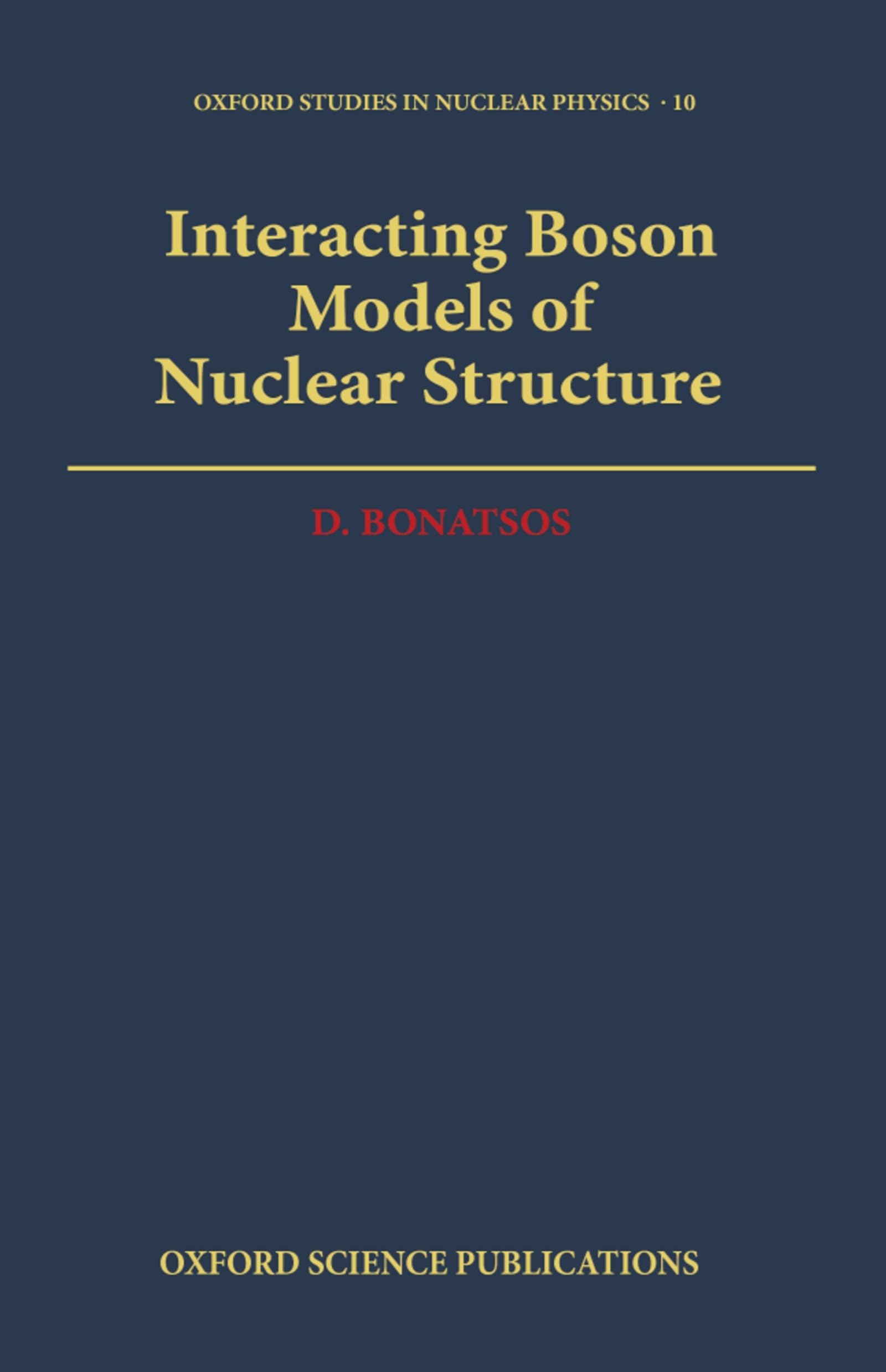 Interacting Boson Models of Nuclear Structure (Oxford Studies in Nuclear Physics),New