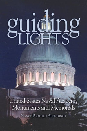 Guiding Lights: United States Naval Academy Monuments and Memorials,Used