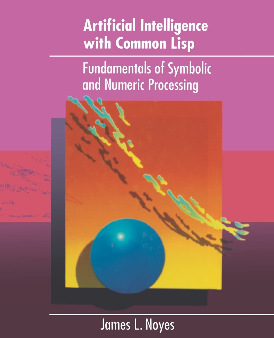 Artificial Intelligence with Common Lisp: Fundamentals of Symbolic and Numeric Processing,Used