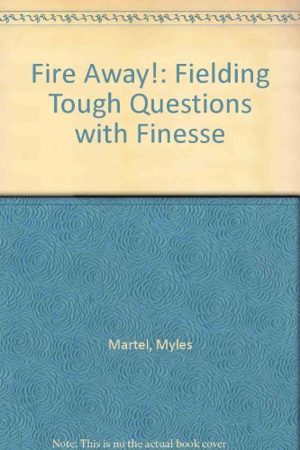 Fire Away: Fielding Tough Questions with Finesse,Used