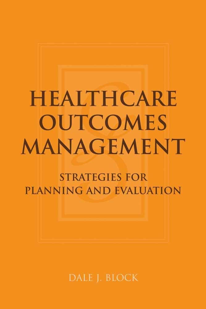 Healthcare Outcomes Management: Strategies for Planning and Evaluation: Strategies for Planning and Evaluation,Used