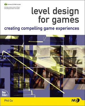 Level Design for Games: Creating Compelling Game Experiences,New