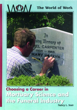 Choosing a Career in Mortuary Science and the Funeral Industry (World of Work),Used