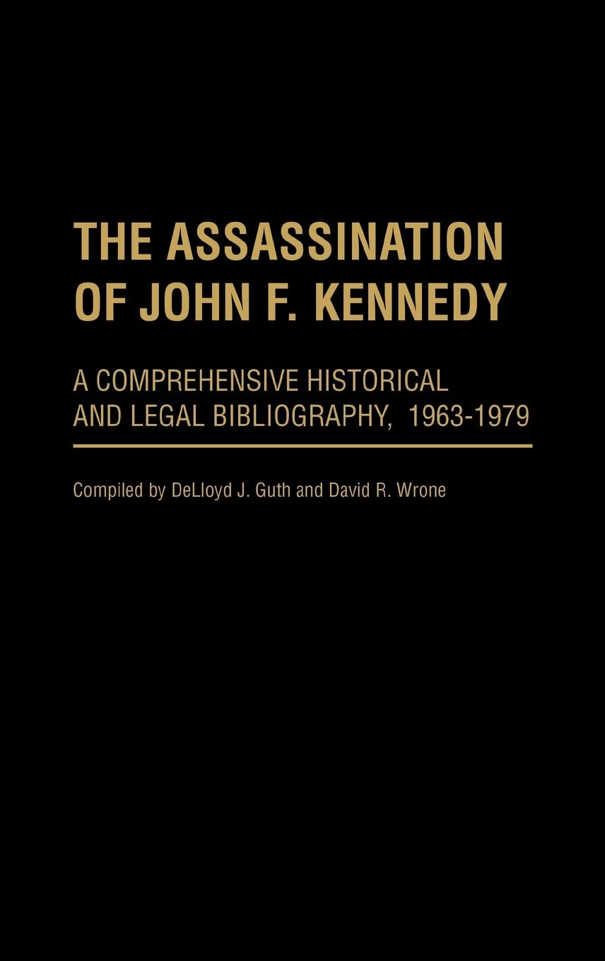The Assassination Of John F. Kennedy: A Comprehensive Historical And Legal Bibliography, 19631979,New