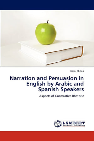 Narration and Persuasion in English by Arabic and Spanish Speakers: Aspects of Contrastive Rhetoric,Used