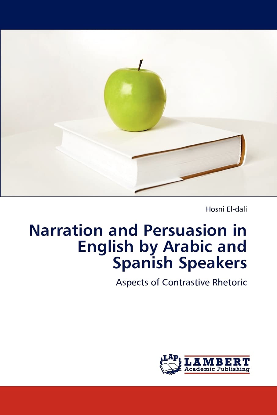 Narration and Persuasion in English by Arabic and Spanish Speakers: Aspects of Contrastive Rhetoric,Used