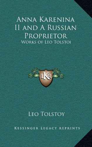 Anna Karenina II and A Russian Proprietor: Works of Leo Tolstoi,Used