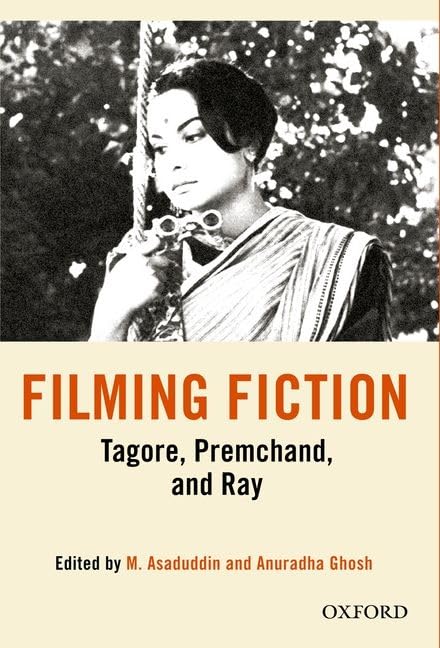 Filming Fiction: Tagore, Premchand, and Ray,Used