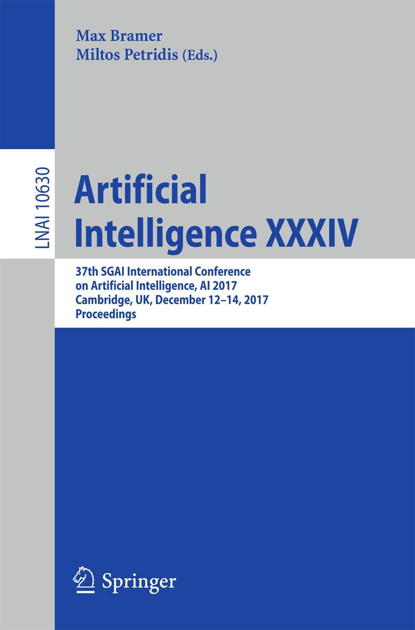 Artificial Intelligence XXXIV: 37th SGAI International Conference on Artificial Intelligence, AI 2017, Cambridge, UK, December 1,Used
