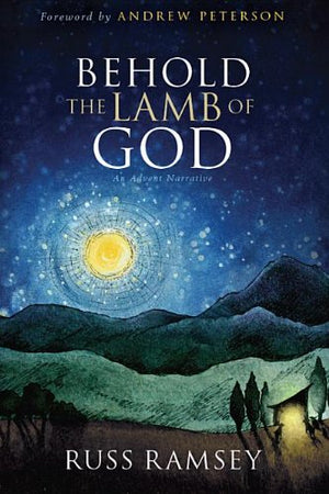 Behold the Lamb of God: An Advent Narrative,Used