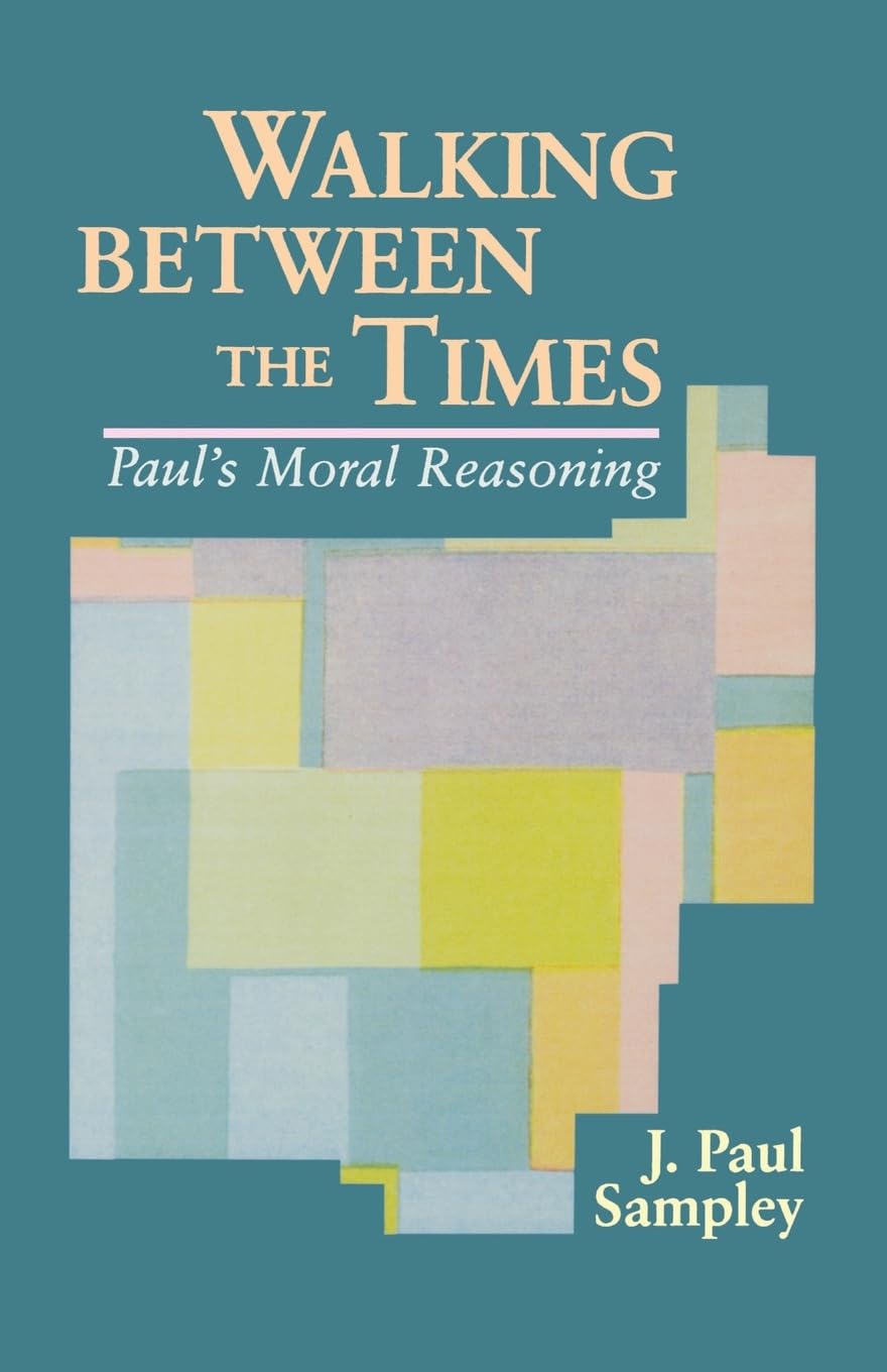 Walking Between the Times: Paul's Moral Reasoning,Used