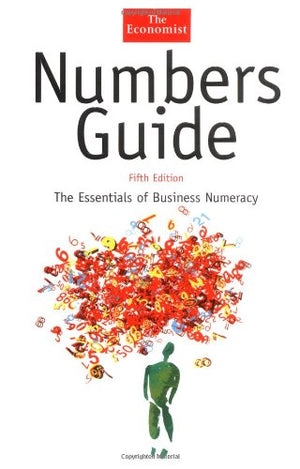 Numbers Guide: The Essentials of Business Numeracy, Fifth Edition (The Economist Series),Used