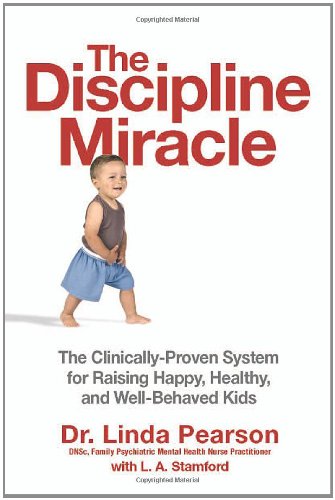 The Discipline Miracle: The Clinically Proven System for Raising Happy, Healthy, And WellBehaved Kids,Used
