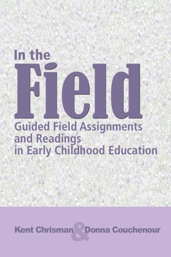 In The Field: Guided Field Assignments and Readings in Early Childhood Education,New