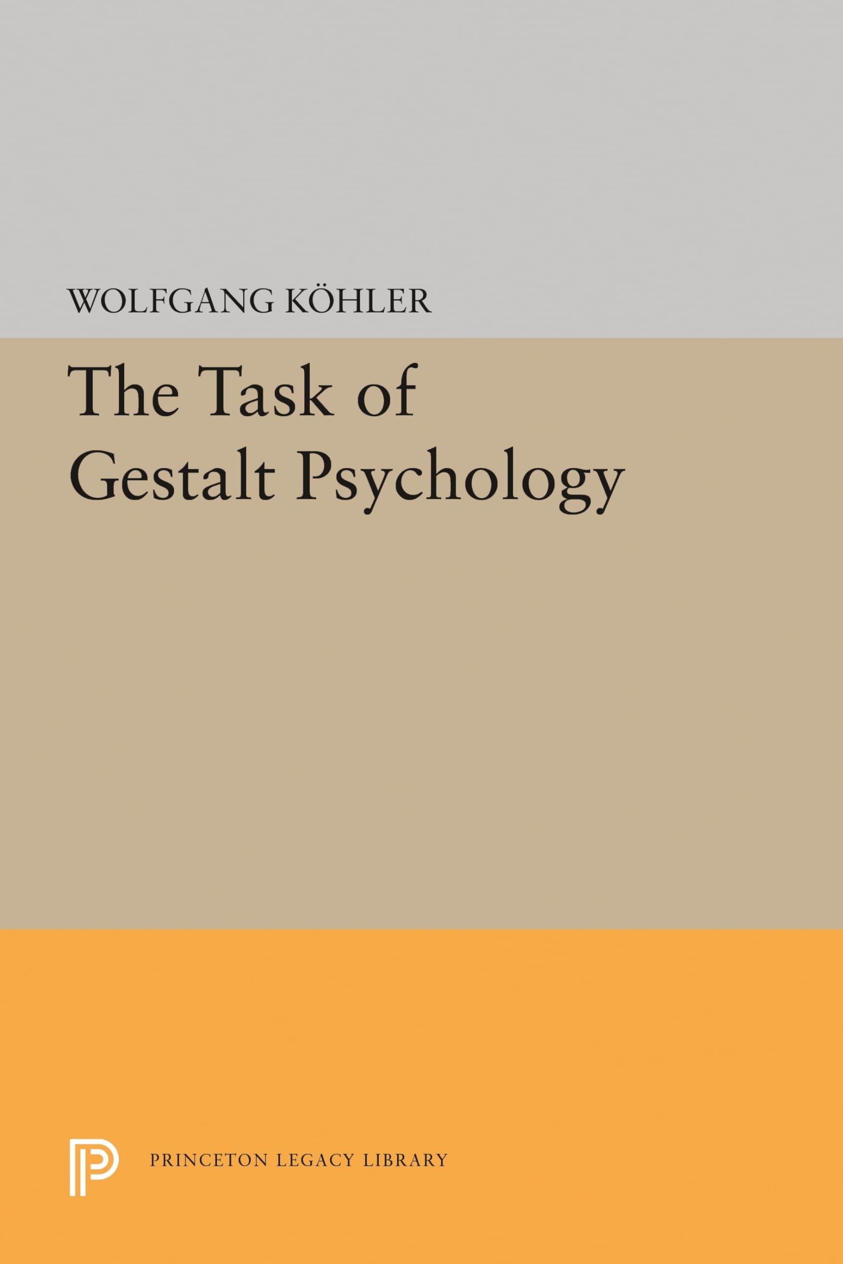 The Task of Gestalt Psychology (Princeton Legacy Library),Used