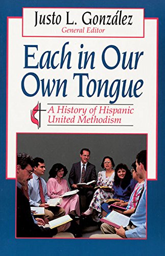 Each In Our Own Tongue: A History Of Hispanic United Methodism,Used