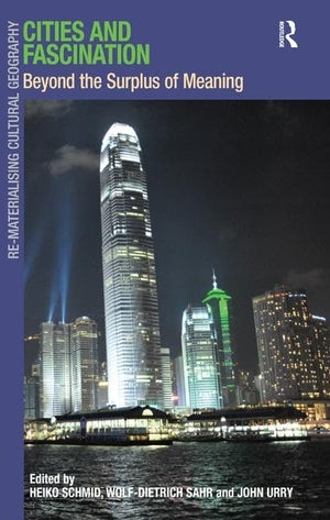 Cities and Fascination: Beyond the Surplus of Meaning (Rematerialising Cultural Geography),Used