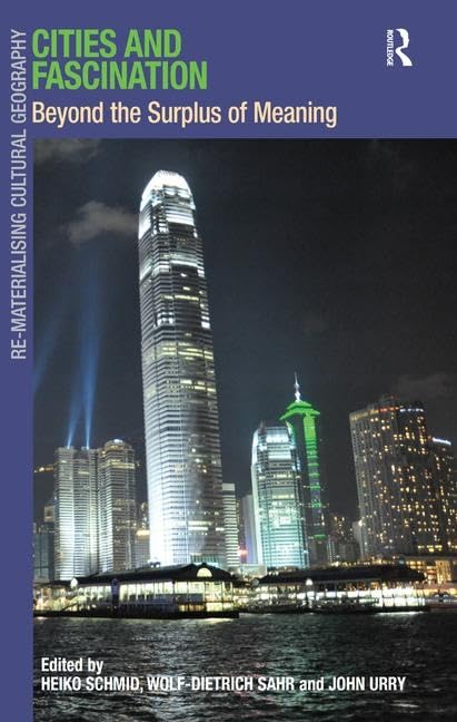 Cities and Fascination: Beyond the Surplus of Meaning (Rematerialising Cultural Geography),Used