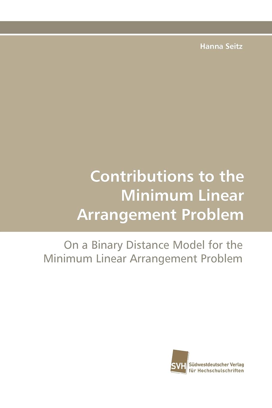 Contributions to the Minimum Linear Arrangement Problem: On a Binary Distance Model for the Minimum Linear Arrangement Problem,Used